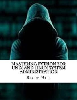 Paperback Mastering Python For Unix and Linux System Administration Book