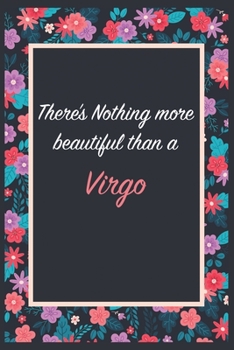 There is Nothing more beautiful than a Virgo: Lined Notebook / Journal Gift, 120 Pages, 6x9, Soft Cover, Matte Finish