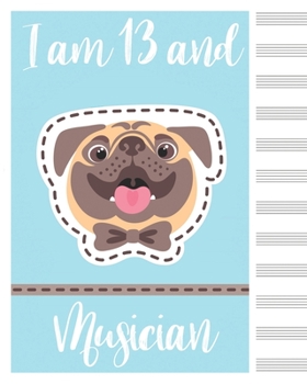 I am 13 and  musician blank sheet music manuscript paper dog notebook christmas gift  Notebook Matte: Sheet Music Notebook / Journal Gift, 100 Pages, 8x10, Soft Cover, Matte Finish