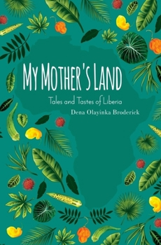 Paperback My Mother's Land: Tales and Tastes of Liberia Book