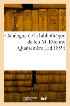 Paperback Catalogue de la bibliothèque de feu M. Etienne Quatremère [French] Book