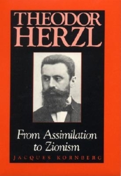 Theodor Herzl: From Assimilation to Zionism - Book  of the Jewish Literature and Culture