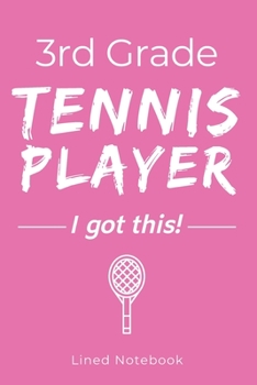 Paperback 3rd Grade Tennis Player I Got This: Pink 120 Page Lined School Notebook Journal for Third Graders Who Play Tennis - For Classwork, Homework, Notes & M Book