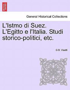 Paperback L'Istmo Di Suez. L'Egitto E L'Italia. Studi Storico-Politici, Etc. [Italian] Book