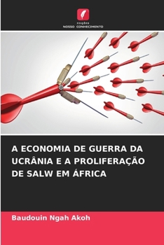 A Economia de Guerra Da Ucrânia E a Proliferação de Salw Em África (Portuguese Edition)