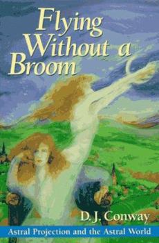 Paperback Flying Without a Broom: Astral Projection and the Astral World Book