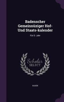 Hardcover Badenscher Gemeinnüziger Hof- Und Staats-kalender: Für D. Jahr Book