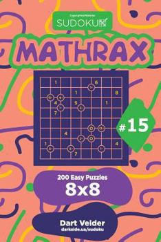 Paperback Sudoku Mathrax - 200 Easy Puzzles 8x8 (Volume 15) Book