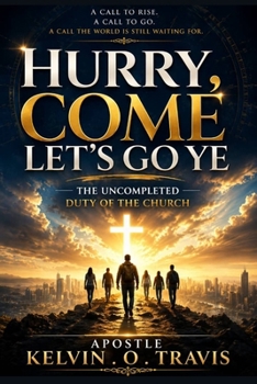 Paperback Hurry, Come Let's Go Ye: The Uncompleted Duty of the Church Book