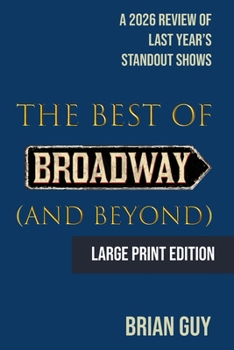 The Best of Broadway (and Beyond): A 2026 Review of Last Year's Standout Shows (Best of Live Theatre)