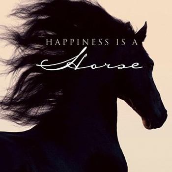 Hardcover Happiness Is a Horse Book
