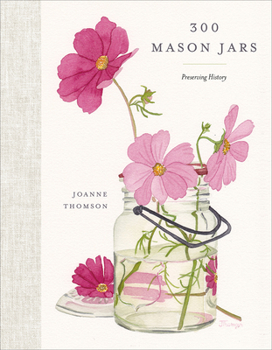 Hardcover 300 Mason Jars: Preserving History Book