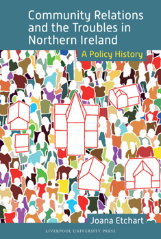 Hardcover Community Relations and the Troubles in Northern Ireland: A Policy History Book