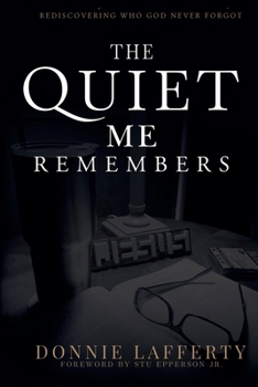 Paperback The Quiet Me Remembers: Rediscovering Who God Never Forgot Book