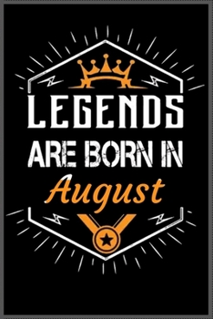 Legends Are Born in August : A Happy Birthday Notebook Journal for Kids, Birthday Journal for Girls and Boys / Birthday Gift ! - Composition Size (6*9) with 101 Page