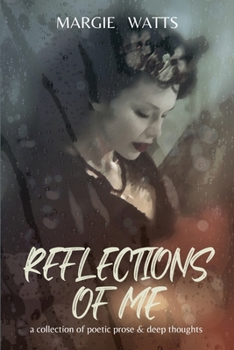 Paperback Reflections of Me: a collection of deep thoughts & poetic prose Book