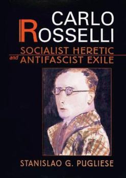 Hardcover Carlo Rosselli: Socialist Heretic and Antifascist Exile Book