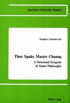Hardcover Thus Spake Master Chuang: A Structural Exegesis of Taoist Philosophy Book