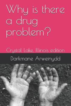 Paperback Why Is There a Drug Problem?: Crystal Lake, Illinois Edition Book