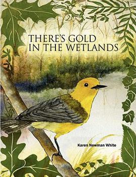 Paperback There's Gold in the Wetlands Book