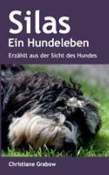 Paperback Silas - Ein Hundeleben: Erzählt aus der Sicht des Hundes [German] Book