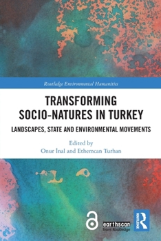 Paperback Transforming Socio-Natures in Turkey: Landscapes, State and Environmental Movements Book