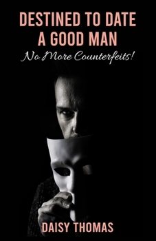 Paperback Destined To Date A Good Man: No More Counterfeits! Book