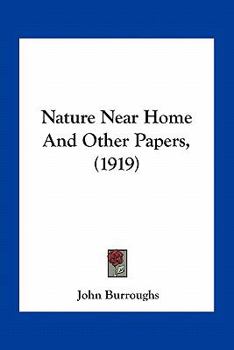 Paperback Nature Near Home And Other Papers, (1919) Book