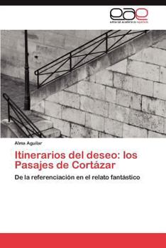 Paperback Itinerarios del deseo: los Pasajes de Cortázar [Spanish] Book