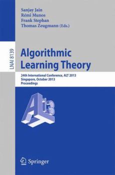 Paperback Algorithmic Learning Theory: 24th International Conference, Alt 2013, Singapore, October 6-9, 2013, Proceedings Book