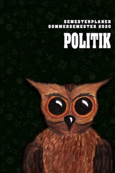 Terminplaner für Studenten - Politik: Organizer für das Studium. Taschenkalender, Planer, Wochenkalender, Klausurtermine, Vorlesungsplaner, Studiumplaner. (German Edition)