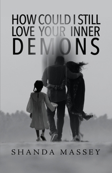 Paperback How Could I Still Love Your Inner Demons Book