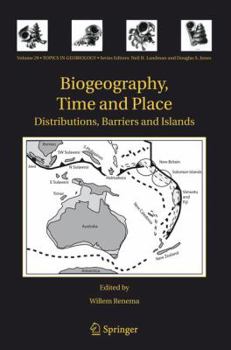 Biogeography, Time and Place: Distributions, Barriers and Islands - Book #29 of the Topics in Geobiology