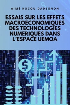 Paperback Essais Sur Les Effets Macroeconomiques Des Technologies Numeriques Dans l'Espace Uemoa [French] Book