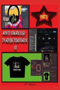 Paperback How to Create LOGO in Adobe Illustrator CC Part 5: Step-By-Step Book