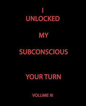 Paperback I Unlocked My Subconscious Your Turn: Volume III Book