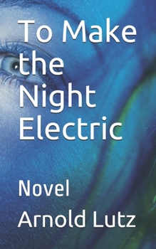 Paperback To Make the Night Electric: Novel Book