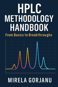 HPLC Methodology Handbook: From Basics to Breakthroughs (Pharmaceutical Industry)