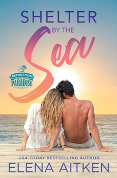 Shelter by the Sea - Book #1 of the Destination Paradise