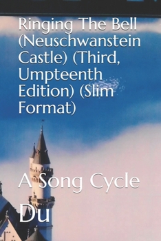 Paperback Ringing The Bell (Neuschwanstein Castle) (Third, Umpteenth Edition) (Slim Format): A Song Cycle Book