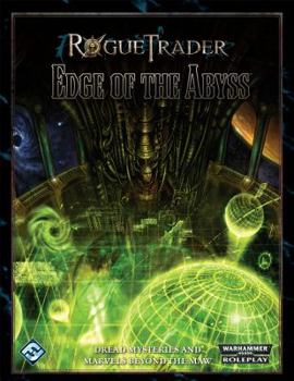 Rogue Trader: Edge of the Abyss: Roleplaying in the Grim Darkness of the 41st Millennium - Book  of the Rogue Trader