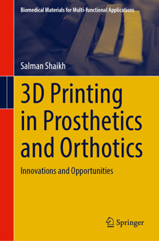 Hardcover 3D Printing in Prosthetics and Orthotics: Innovations and Opportunities Book