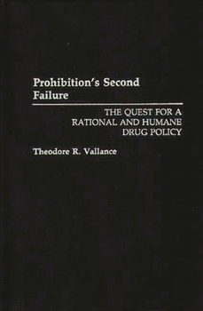Hardcover Prohibition's Second Failure: The Quest for a Rational and Humane Drug Policy Book