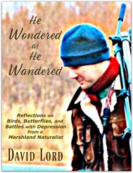 Paperback He Wondered as He Wandered: Reflections on Birds, Butterflies, and Battles from a Marshland Naturalist Book