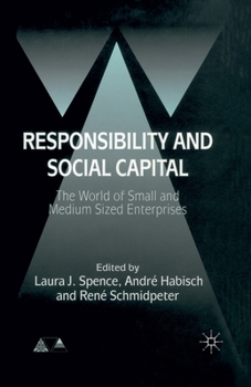Responsibility and Social Capital: The World of Small and Medium Sized Enterprises (Anglo-German Foundation for the Study of Industrial Society)