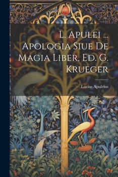 Paperback L. Apulei ... Apologia Siue De Magia Liber, Ed. G. Krueger [Latin] Book