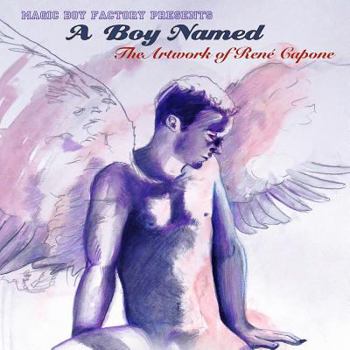 Paperback A Boy Named: The artwork of Rene Capone Book