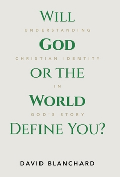 Hardcover Will God or the World Define You?: Understanding Christian Identity in God's Story Book