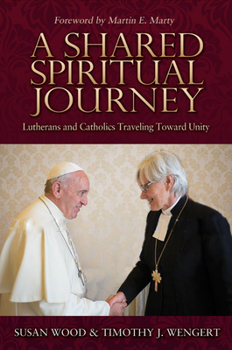 Paperback A Shared Spiritual Journey: Lutherans and Catholics Traveling Toward Unity Book