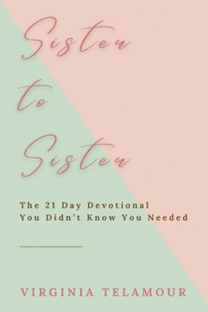 Paperback Sister to Sister: The 21 Day Devotional You Didn't Know You Needed Book